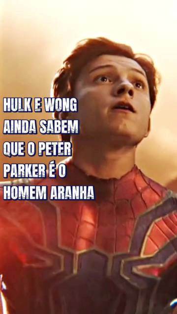 Hulk e Wong ainda sabem que o Peter é o Homem-Aranha